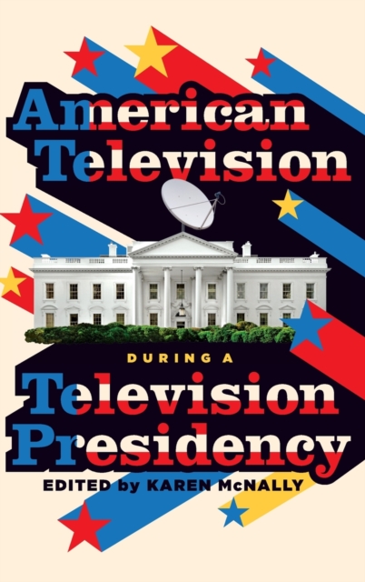 American Television During A Television Presidency