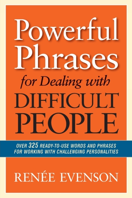 Powerful Phrases for Dealing with Difficult People