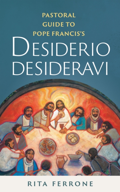 Pastoral Guide to Pope Francis s Desiderio Desideravi