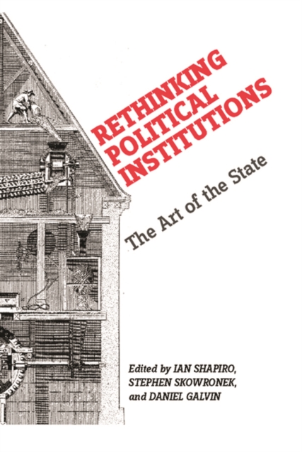 Rethinking Political Institutions