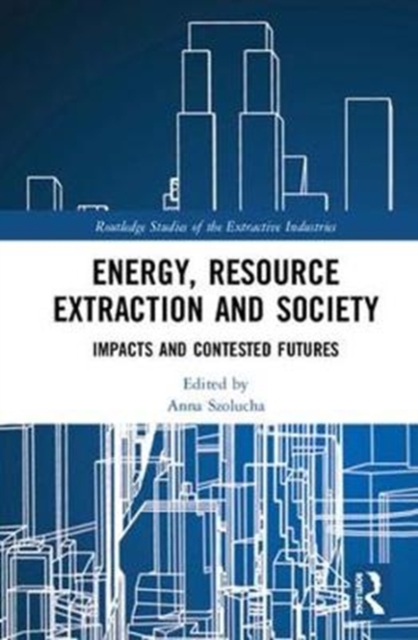 Energy, Resource Extraction and Society