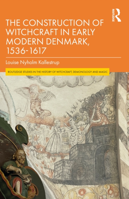The Construction of Witchcraft in Early Modern Denmark, 1536-1617