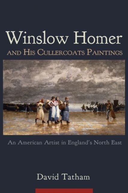 Winslow Homer and His Cullercoats Paintings