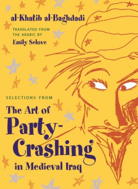 Selections from The Art of Party Crashing in Medieval Iraq