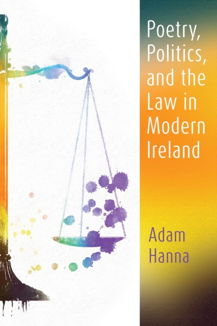 Poetry, Politics, and the Law in Modern Ireland