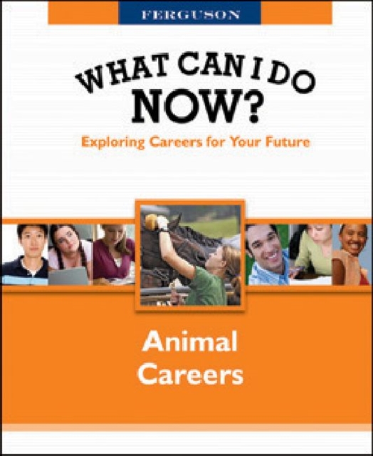 WHAT CAN I DO NOW: ANIMAL CAREERS