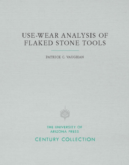 Use-Wear Analysis of Flaked Stone Tools