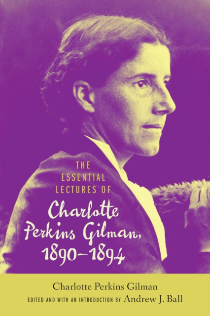 Essential Lectures of Charlotte Perkins Gilman, 1890-1894