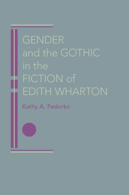 Gender and the Gothic in the Fiction of Edith Wharton