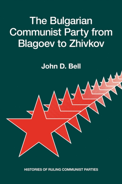 Bulgarian Communist Party from Blagoev to Zhivkov