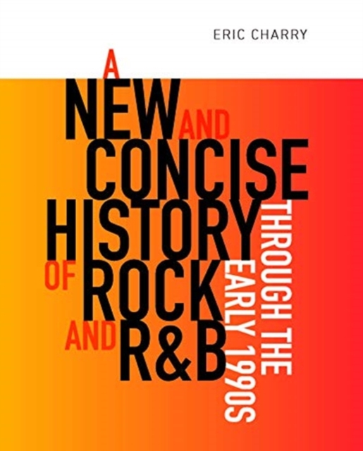 New and Concise History of Rock and R&B through the Early 1990s
