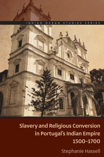 Slavery and Religious Conversion in Portugal's Indian Empire, 1500-1700