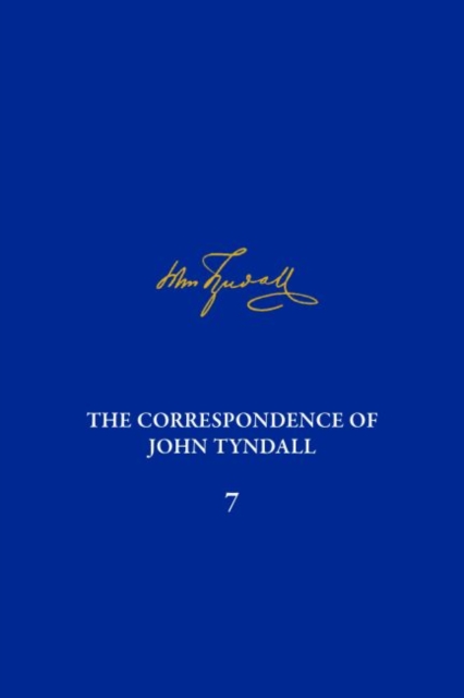 Correspondence of John Tyndall, Volume 7, The