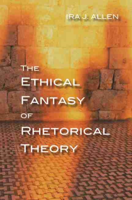 Ethical Fantasy of Rhetorical Theory