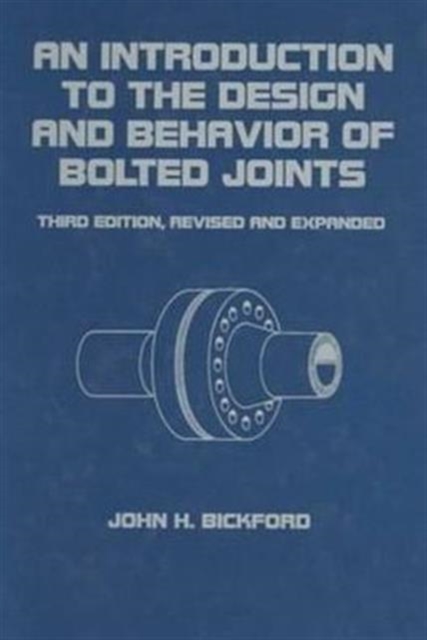 Introduction to the Design and Behavior of Bolted Joints, Revised and Expanded