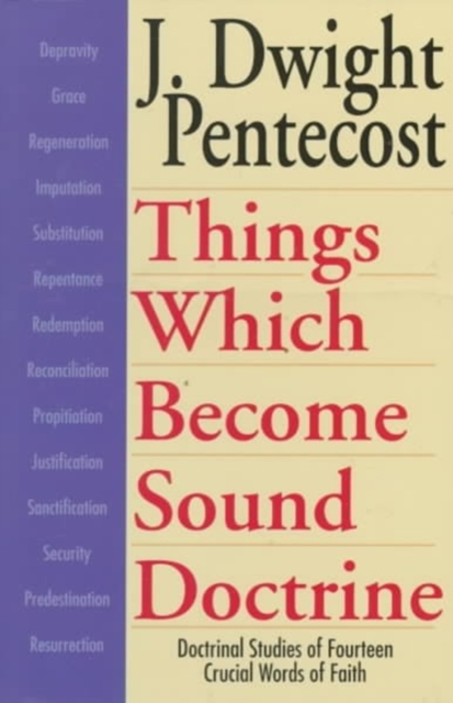 Things Which Become Sound Doctrine – Doctrinal Studies of Fourteen Crucial Words of Faith