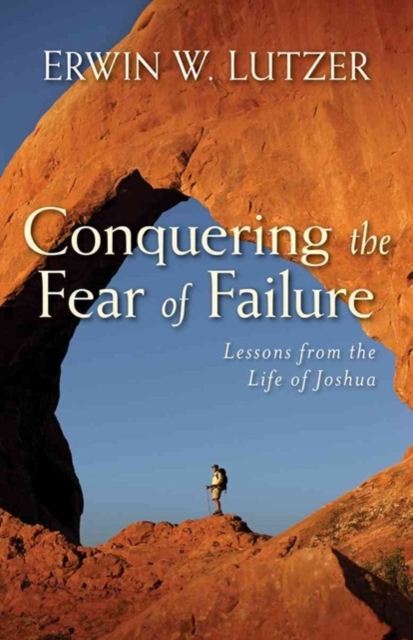 Conquering the Fear of Failure – Lessons from the Life of Joshua