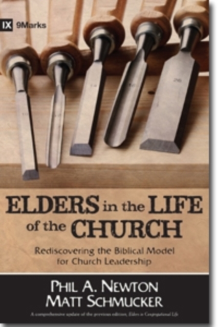 Elders in the Life of the Church – Rediscovering the Biblical Model for Church Leadership