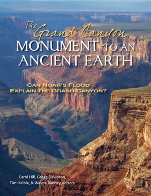 Grand Canyon, Monument to an Ancient Earth – Can Noah`s Flood Explain the Grand Canyon?