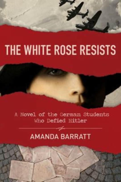 White Rose Resists – A Novel of the German Students Who Defied Hitler