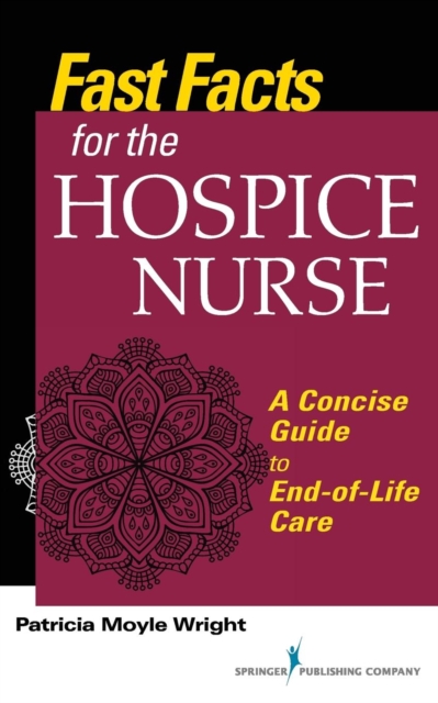 Fast Facts for the Hospice Care Nurse