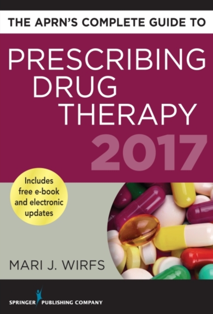 APRN's Complete Guide to Prescribing Drug Therapy 2017