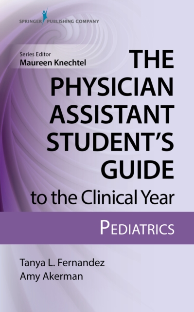 Physician Assistant Student’s Guide to the Clinical Year: Pediatrics