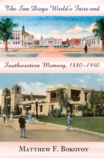 San Diego World's Fairs and Southwestern Memory, 1880-1940