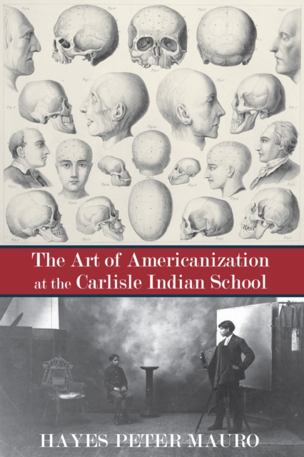 Art of Americanization at the Carlisle Indian School