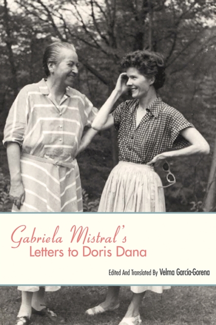 Gabriela Mistral's Letters to Doris Dana