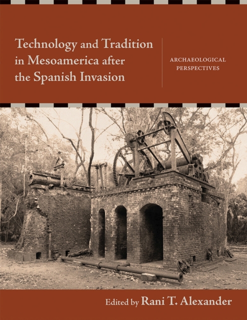 Technology and Tradition in Mesoamerica after the Spanish Invasion