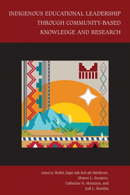 Indigenous Educational Leadership Through Community-Based Knowledge and Research