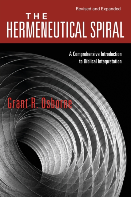 Hermeneutical Spiral – A Comprehensive Introduction to Biblical Interpretation