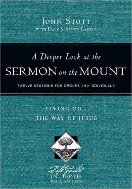 Deeper Look at the Sermon on the Mount – Living Out the Way of Jesus