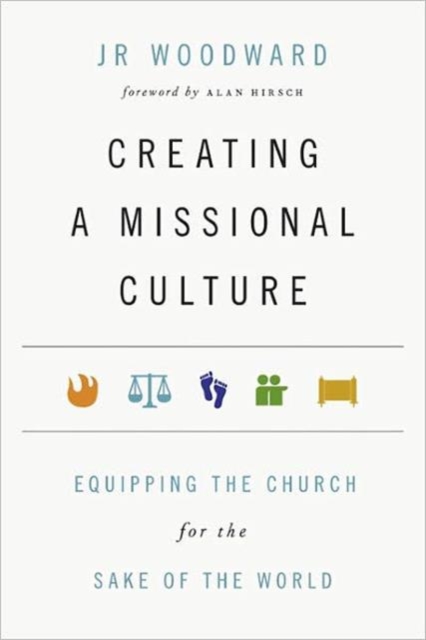 Creating a Missional Culture – Equipping the Church for the Sake of the World