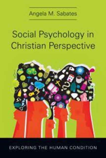 Social Psychology in Christian Perspective – Exploring the Human Condition