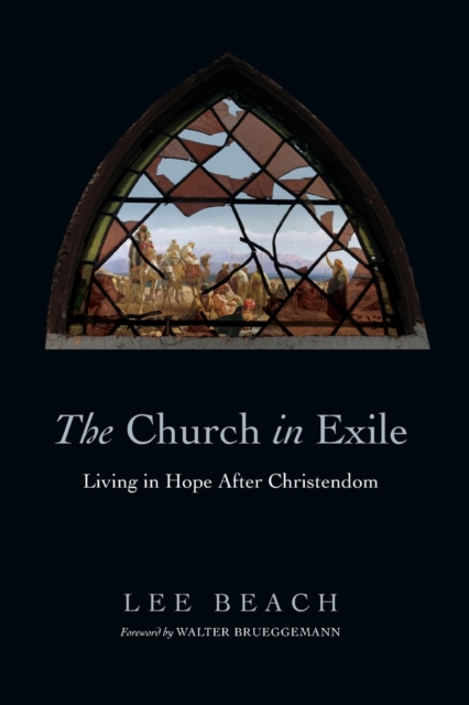 Church in Exile – Living in Hope After Christendom