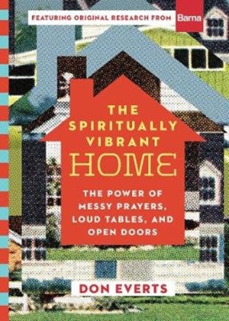 Spiritually Vibrant Home - The Power of Messy Prayers, Loud Tables, and Open Doors