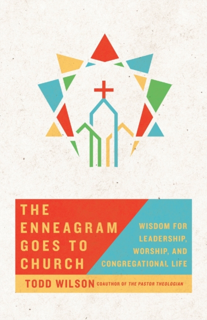 Enneagram Goes to Church – Wisdom for Leadership, Worship, and Congregational Life