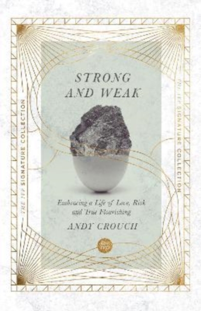 Strong and Weak - Embracing a Life of Love, Risk and True Flourishing