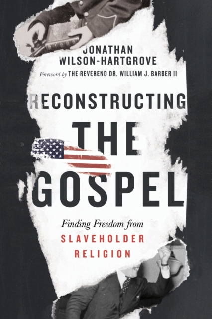 Reconstructing the Gospel - Finding Freedom from Slaveholder Religion