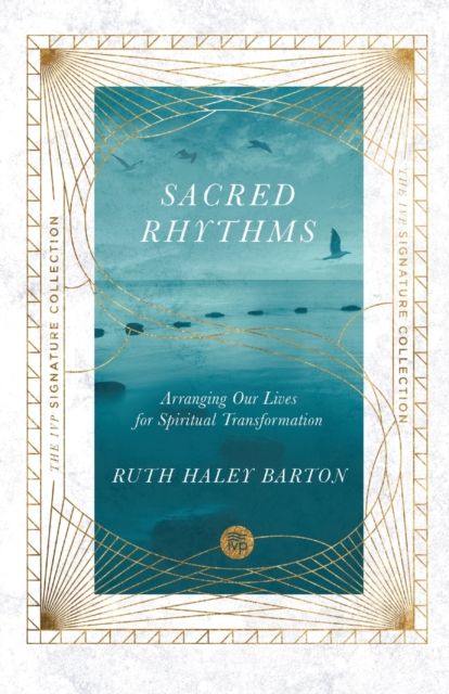 Sacred Rhythms – Arranging Our Lives for Spiritual Transformation