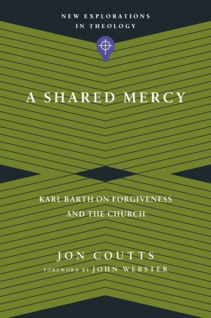 Shared Mercy – Karl Barth on Forgiveness and the Church