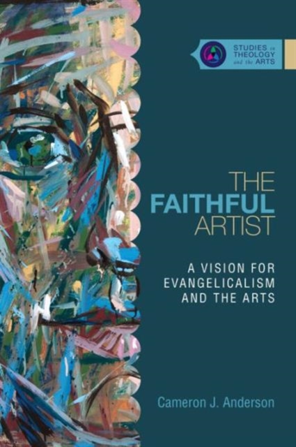 Faithful Artist – A Vision for Evangelicalism and the Arts