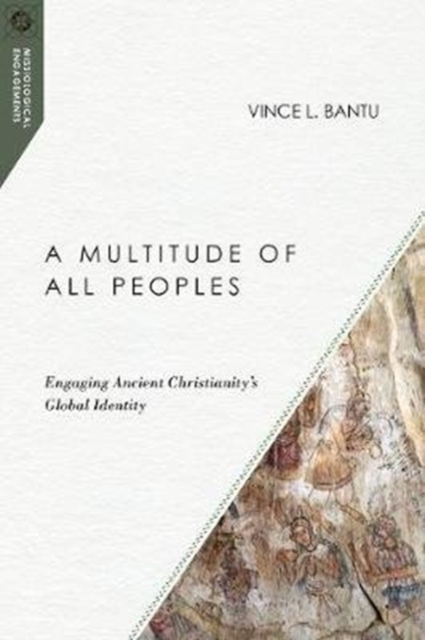 Multitude of All Peoples – Engaging Ancient Christianity`s Global Identity