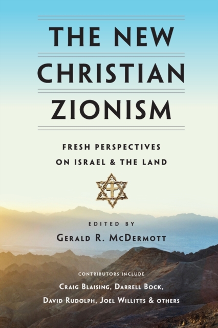 New Christian Zionism – Fresh Perspectives on Israel and the Land