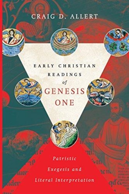 Early Christian Readings of Genesis One – Patristic Exegesis and Literal Interpretation