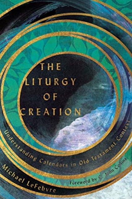 Liturgy of Creation - Understanding Calendars in Old Testament Context