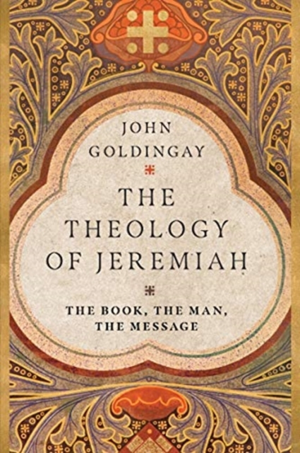 Theology of Jeremiah - The Book, the Man, the Message