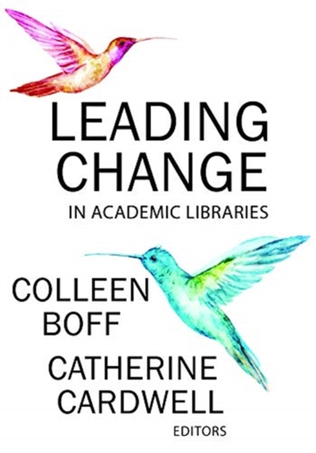 Leading Change in Academic Libraries